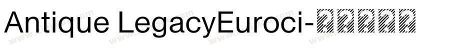 Antique LegacyEuroci字体转换